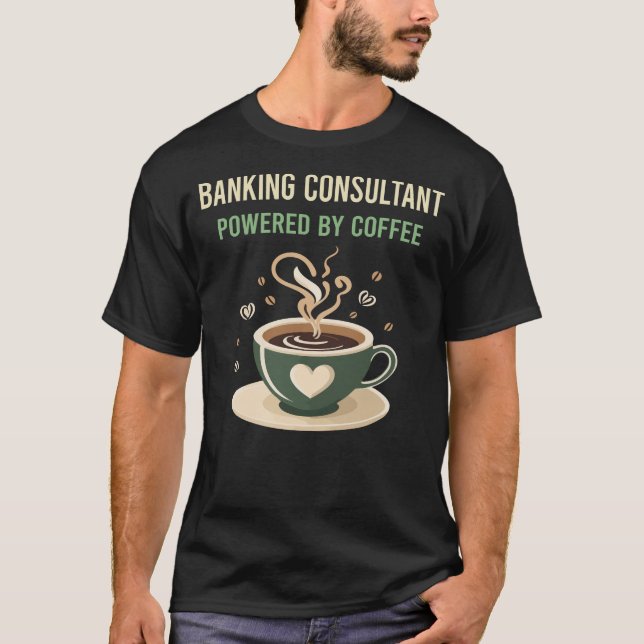 Powered By Coffee Banking Consultant T-Shirt (Front)