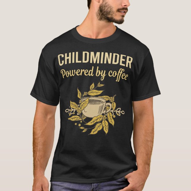 Powered By Coffee - Childminder T-Shirt (Front)