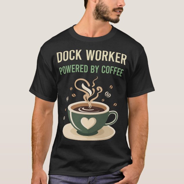 Powered By Coffee Dock Worker T-Shirt (Front)