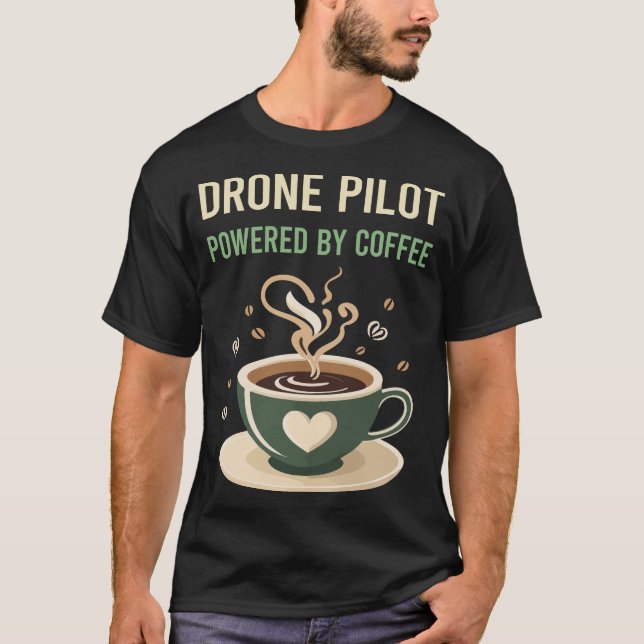 Powered By Coffee Drone Pilot T-Shirt (Front)