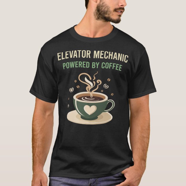 Powered By Coffee Elevator Mechanic T-Shirt (Front)