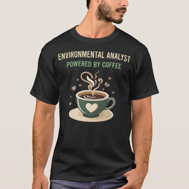 Powered By Coffee Environmental Analyst T-Shirt (Front)