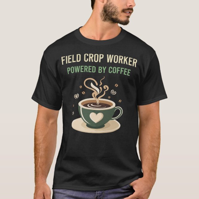 Powered By Coffee Field Crop Worker T-Shirt (Front)