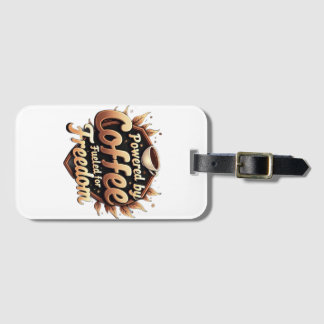 Powered by coffee Fueled by Freedom Luggage Tag