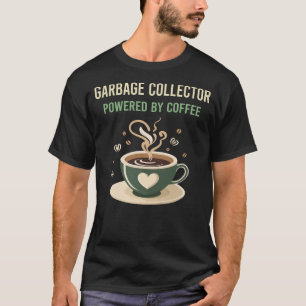 Powered By Coffee Garbage Collector T-Shirt