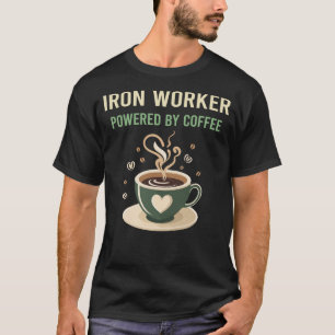 Powered By Coffee Iron Worker T-Shirt