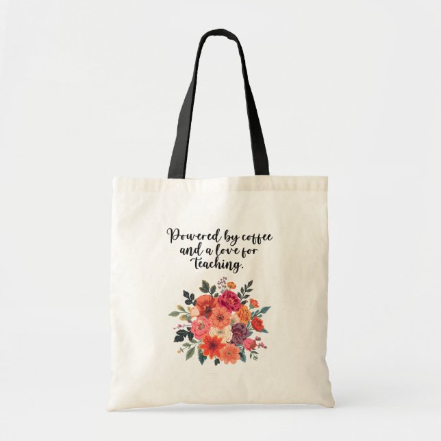 Powered By Coffee Love For Teaching Educator Tote Bag (Front)