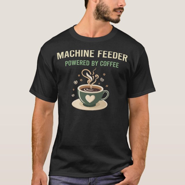 Powered By Coffee Machine Feeder T-Shirt (Front)