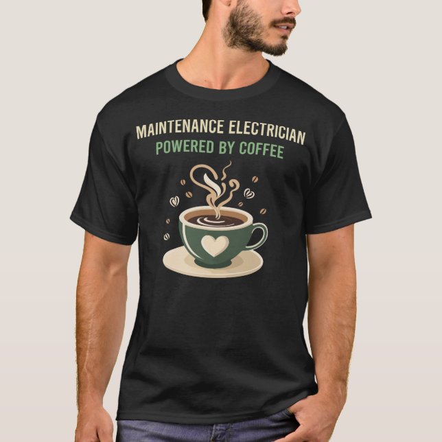 Powered By Coffee Maintenance Electrician T-Shirt (Front)