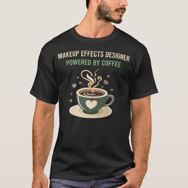 Powered By Coffee Makeup Effects Designer T-Shirt (Front)