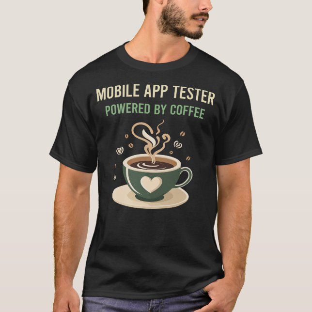 Powered By Coffee Mobile App Tester T-Shirt (Front)