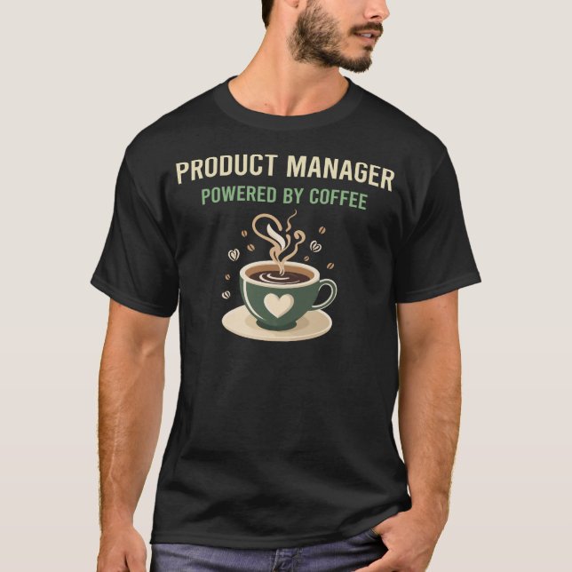 Powered By Coffee Product Manager T-Shirt (Front)