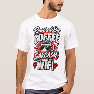 Powered By Coffee Sarcasm And WiFi Funny T-Shirt