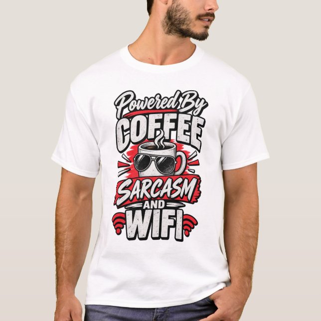 Powered By Coffee Sarcasm And WiFi Funny T-Shirt (Front)
