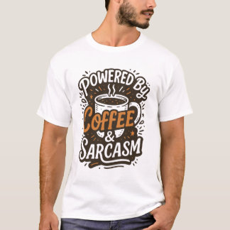 Powered By Coffee & Sarcasm T-Shirt