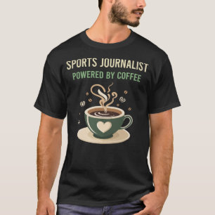 Powered By Coffee Sports Journalist T-Shirt