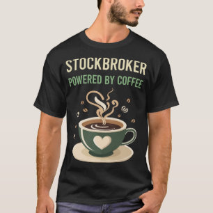 Powered By Coffee Stockbroker T-Shirt