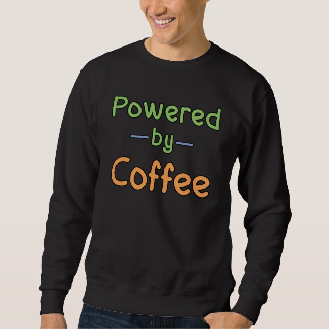 Powered by Coffee  Sweatshirt (Front)