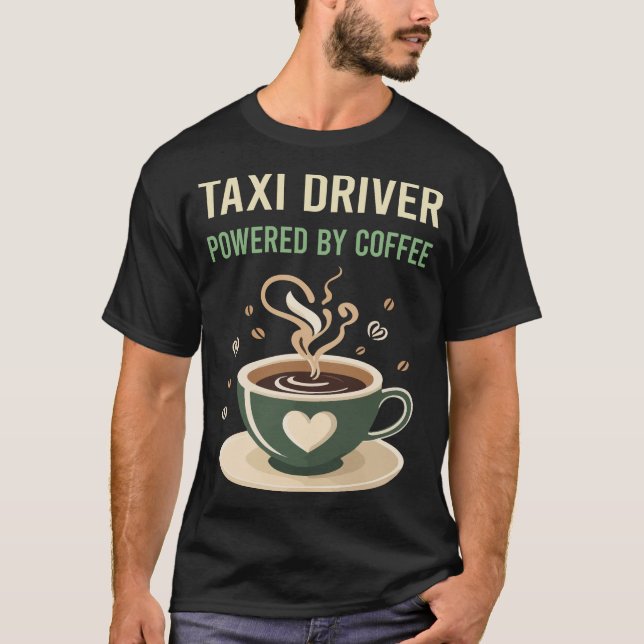 Powered By Coffee Taxi Driver T-Shirt (Front)
