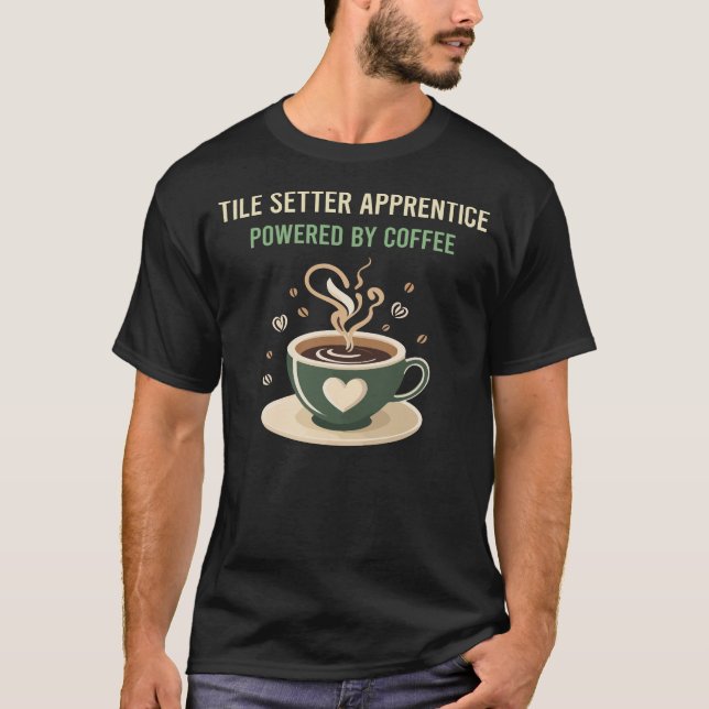 Powered By Coffee Tile Setter Apprentice T-Shirt (Front)