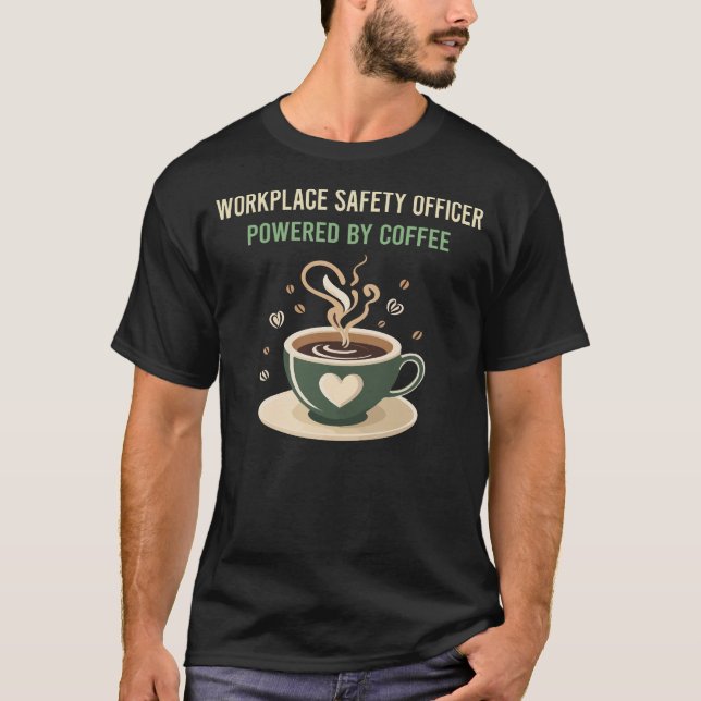 Powered By Coffee Workplace Safety Officer T-Shirt (Front)