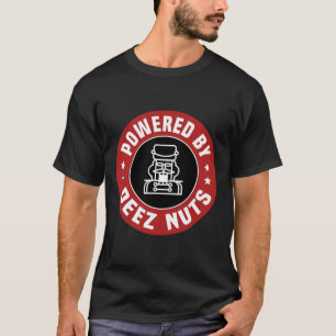 Powered By Deez Nuts - Funny Nutcracker Xmas Match T-Shirt