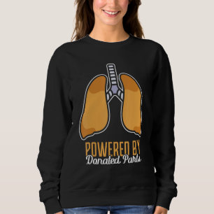 Powered by donated parts. Lung transplantation Sweatshirt