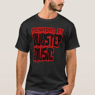 powered by DUBSTEP music T-Shirt