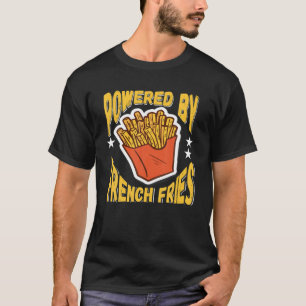Powered By French Fries For Fast Food Lover T-Shirt