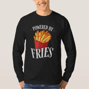 Powered by Fries Fried Potato Fry Fast Food T-Shirt
