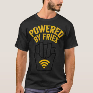 Powered by Fries Powered By French Fries T-Shirt