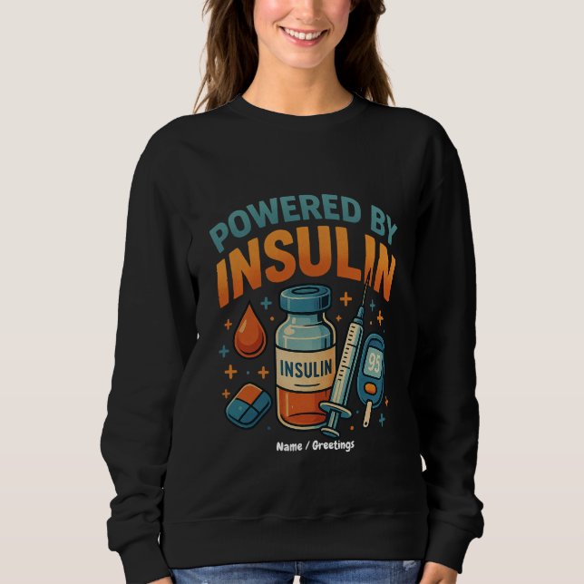 Powered by Insulin Diabetes Awareness Funny Quote  Sweatshirt (Front)