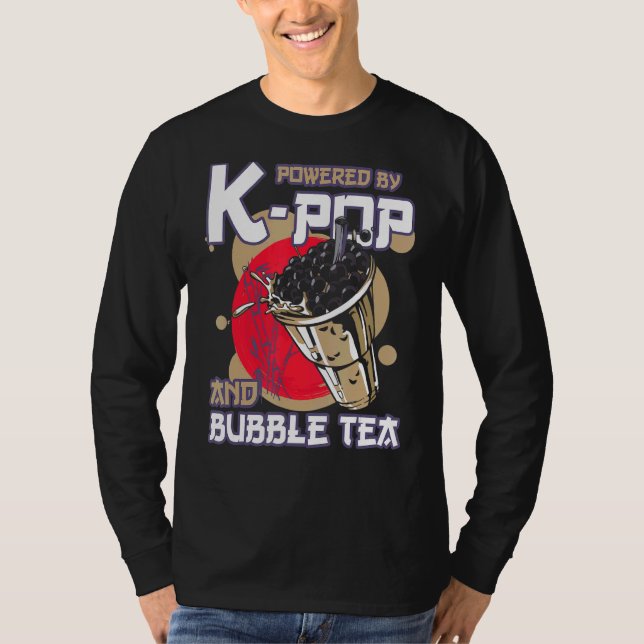 Powered By K Pop And Bubble Tea  Boba Tea  Kpop 4 T-Shirt (Front)