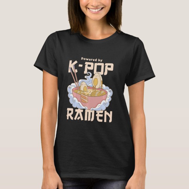Powered by K-Pop and Ramen - KPOP T-Shirt (Front)