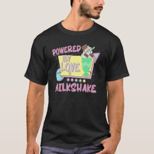 Powered By Love Milkshake Retro 80s 90s Who Loves  T-Shirt