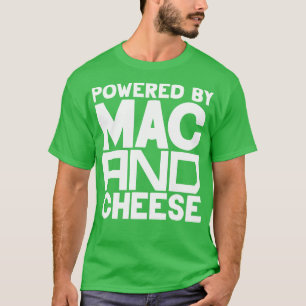 Powered By Mac And Cheese 3 T-Shirt