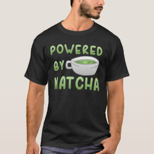 Powered By Matcha teapot Drinking Tea Drinker T-Shirt