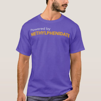 Powered by Methylphenidate 2 T-Shirt