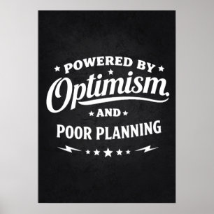 Powered By Optimism and Poor Planning - Funny Poster
