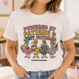 Powered by Patience Funny Paraprofessional Duck T-Shirt
