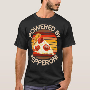 POWERED BY PEPPERONI Pizza Lover Funny Motivationa T-Shirt