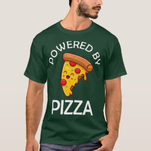 Powered By Pizza Food Lover Foodie Pizza Quote T-Shirt