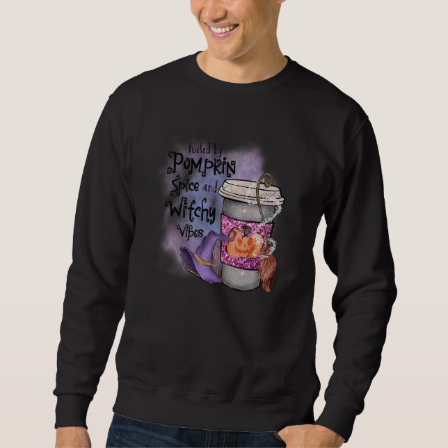 Powered by pumpkin spice and witch vibes sweatshirt (Front)