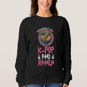 Powered By Ramen And K-Pop Ramen Kpop Merchandise Sweatshirt