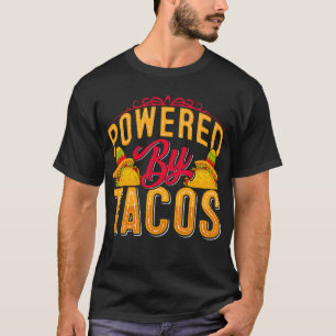 Powered By Tacos, Funny Mexican Food Lover T-Shirt