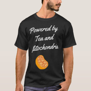 Powered by tea and mitochondria Funny saying for t T-Shirt