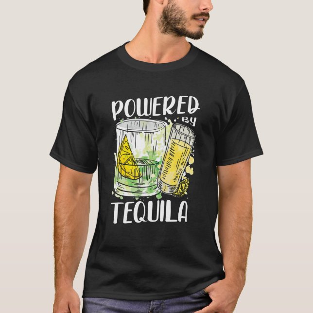 Powered By Tequila Mexican Alcoholic Tequila Drink T-Shirt (Front)