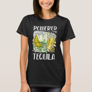 Powered By Tequila Mexican Alcoholic Tequila Drink T-Shirt