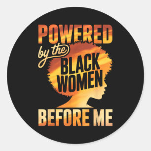 Powered by the black women before empowerment classic round sticker