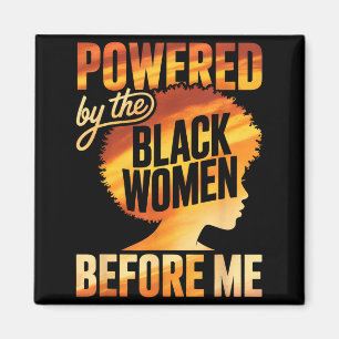 Powered by the black women before empowerment magnet